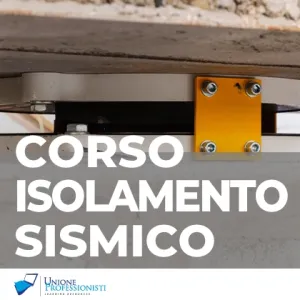Corso sull'Isolamento Sismico degli edifici nuovi ed esistenti