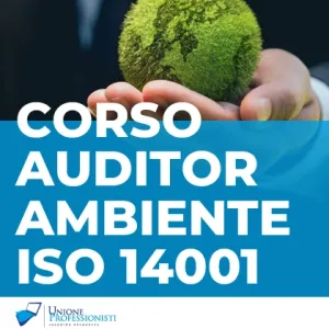 Corso Auditor/Lead Auditor per i Sistemi di Gestione Ambientale UNI EN ISO 14001:2015 - 40 ore