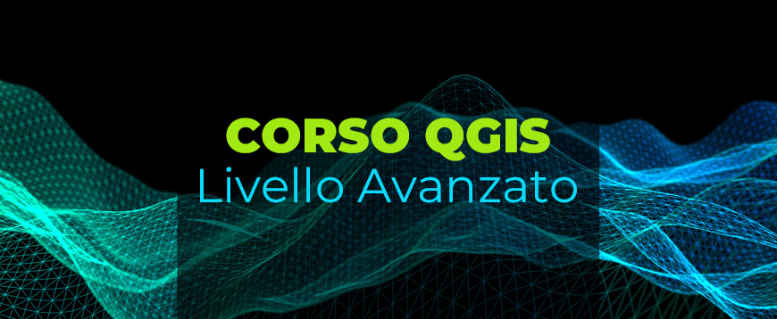 Corso QGIS - Livello Avanzato (Videoconferenza)