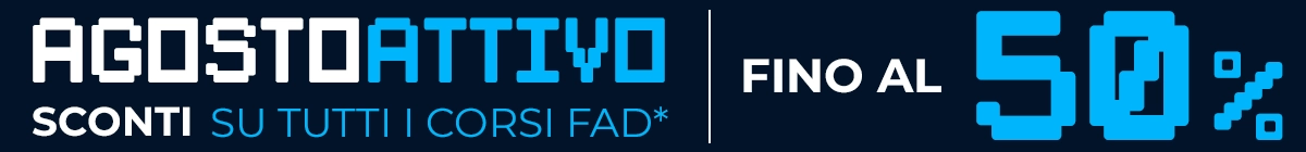 AGOSTO ATTIVO. Sconto del 50% su tutti i corsi FAD AGOSTO ATTIVO. Sconto del 50% su tutti i corsi FAD