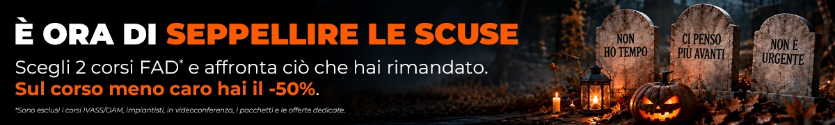 È ORA DI SEPPELLIRE LE SCUSE. Scegli 2 corsi FAD* e affronta ciò che hai rimandato. Sul corso meno caro hai il -50%.