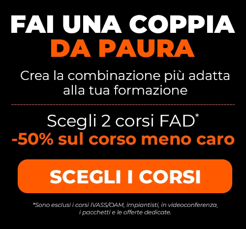 FAI UNA COPPIA DA PAURA - Scegli 2 corsi FAD* -50% sul corso meno caro - SCEGLI I CORSI